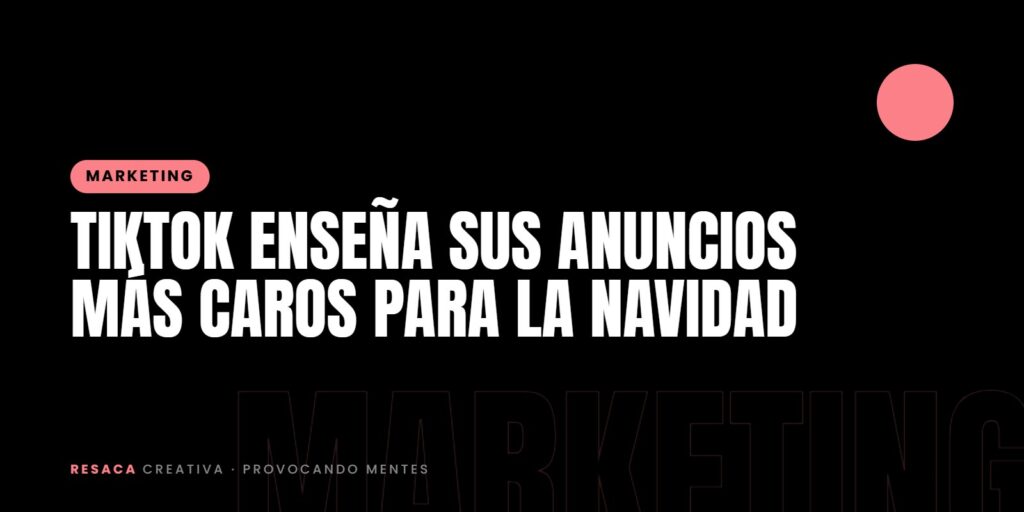 TikTok enseña sus anuncios más caros para la Navidad
