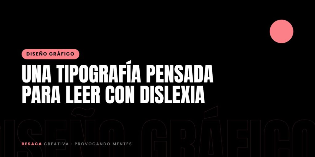 Una tipografía pensada para leer con dislexia