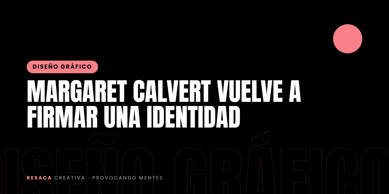 Margaret Calvert vuelve a firmar una identidad