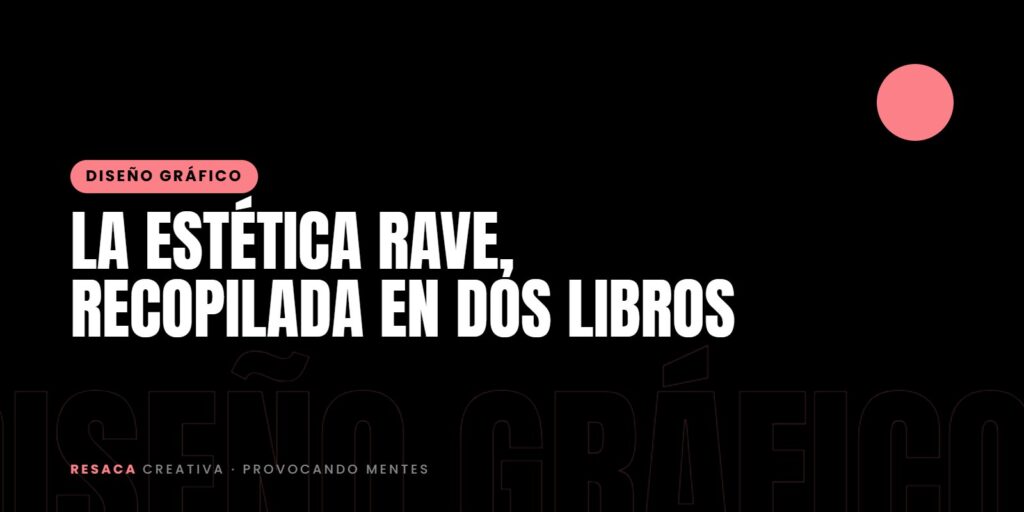 La estética rave, recopilada en dos libros