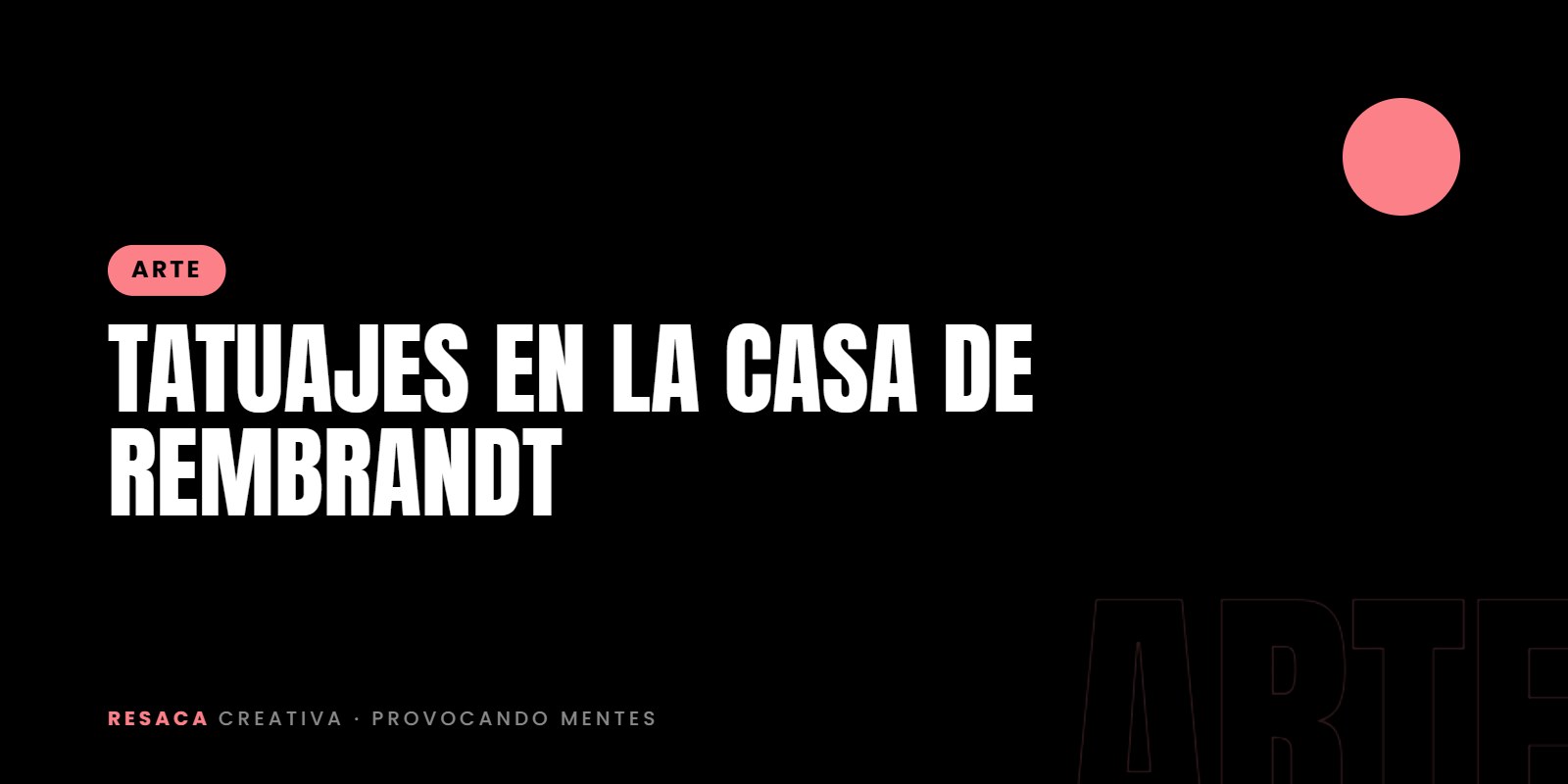 Tatuajes en la casa de Rembrandt