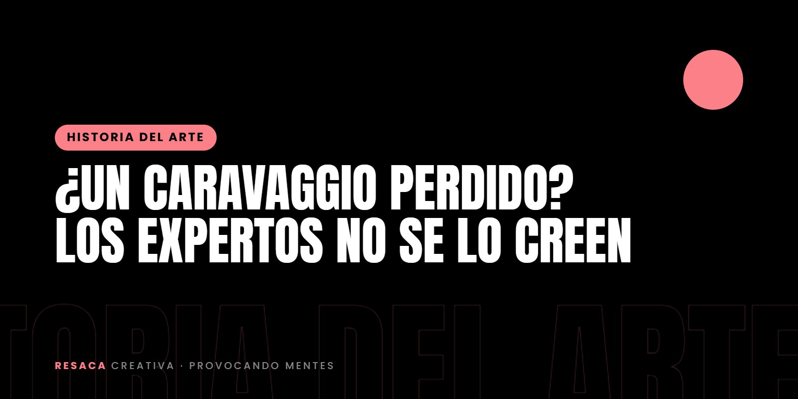 ¿Un Caravaggio perdido? Los expertos no se lo creen